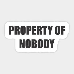 PROPERTY OF nobody Sticker